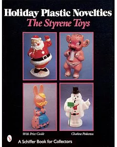 Holiday Plastic Novelties: The Styrene Toys