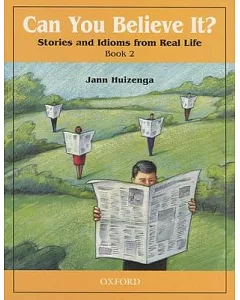 Can You Believe It?: Stories and Idioms from Real Life