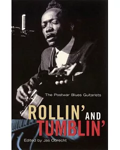 Rollin’ and Tumblin’: The Postwar Blues Guitarists