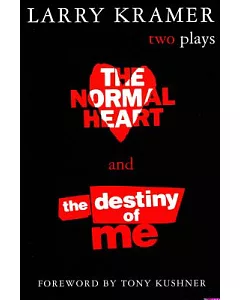 The Normal Heart and the Destiny of Me: Two Plays