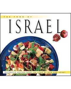 The Food of Israel: Authentic Recipes from the Land of Milk and Honey
