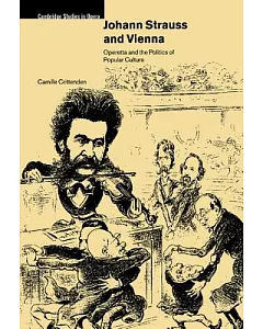 Johann Strauss and Vienna: Operetta and the Politics of Popular Culture