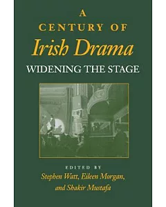 A Century of Irish Drama: Widening the Stage