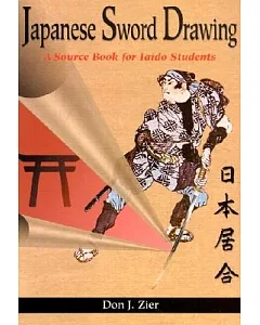 Japanese Sword Drawing: A Sourcebook for Iaido Students