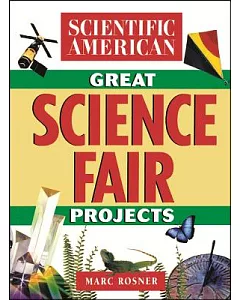 Scientific American Great Science Fair Projects