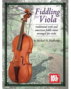 Fiddling for Viola: Traditional Irish and American Fiddle Tunes Arranged for Viola