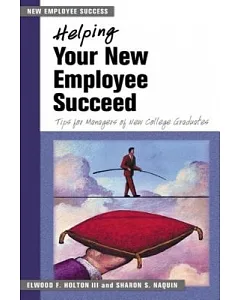 Helping Your New Employee succeed: Tips for Managers of New College Graduates