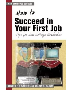 How to succeed in Your First Job: Tips for New College Graduates