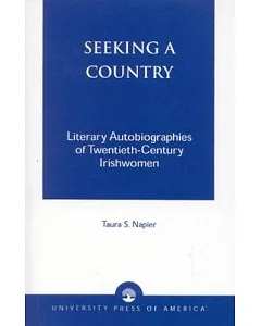 Seeking a Country: Literary Autobiographies of Twentieth-Century Irishwomen