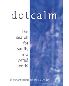 Dot Calm: The Search for Sanity in a Wired World