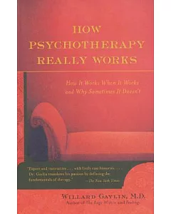 How Psychotherapy Really Works: How Well It Works When It Works and Why Sometimes It Doesn’t