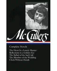 Complete Novels: The Heart Is a Lonely Hunter/Reflections in a Golden Eye/the Ballad of the Sad Cafe/the Member of the Wedding/C