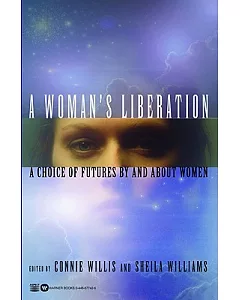 A Woman’s Liberation: A Choice of Futures by and About Women