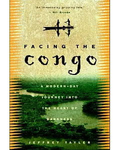 Facing the Congo: A Modern-Day Journey into the Heart of Darkness