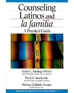 Counseling Latinos and LA Familia: A Practical Guide