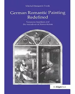German Romantic Painting Redefined: Nazarene Tradition and the Narratives of Romanticism