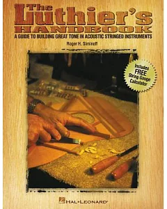 The Luthier’s Handbook: A Guide to Building Great Tone in Acoustic Stringed Instruments
