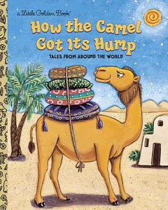 How the Camel Got Its Hump: Tales from Around the World