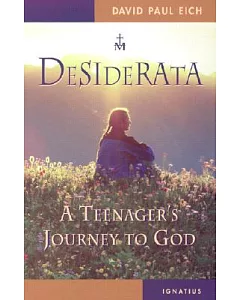 Desiderata: A Teenager’s Journey to God