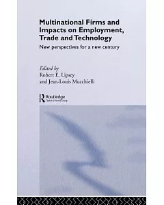 Multinational Firms and Impacts on Employment, Trade and Technology: New Perspectives for a New Century