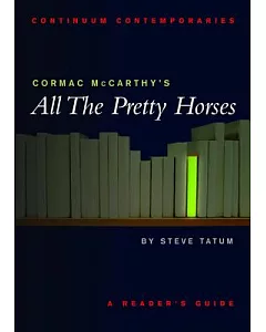 Cormac McCarthy’s All the Pretty Horses: A Reader’s Guide