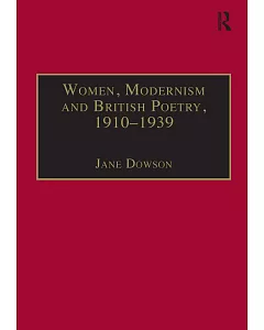 Women, Modernism and British Poetry, 1910-1939: Resisting Femininity