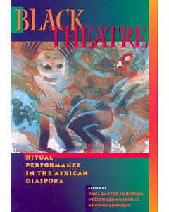 Black Theatre: Ritual Performance in the African Diaspora