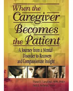 When the Caregiver Becomes the Patient: A Journey from a Mental Disorder to Recovery and Compassionate Insight