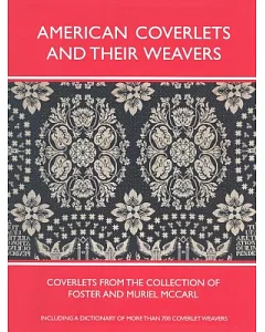 American Coverlets and Their Weavers: Coverlets from the Collection of Foster and Muriel McCarl
