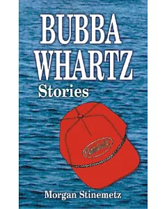 Bubba Whartz Stories: Stories