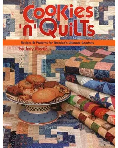 Cookies ’N’ Quilts: Recipes and Patterns for America’s Ultimate Comforts