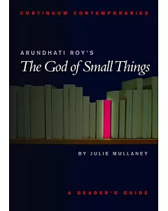 Arundhati Roy’s the God of Small Things: A Reader’s Guide