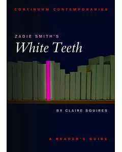 zadie Smith’s White Teeth: A Reader’s Guide