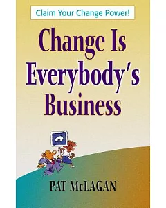 Change Is Everybody’s Business: Claim Your Change Power