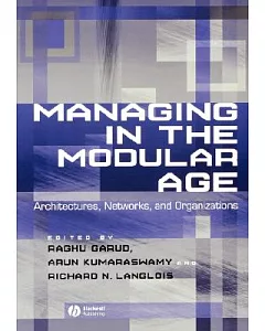 Managing in the Modular Age: Architectures, Networks, and Organizations
