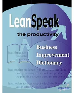 Leanspeak: The Productivity Business Improvement Dictionary