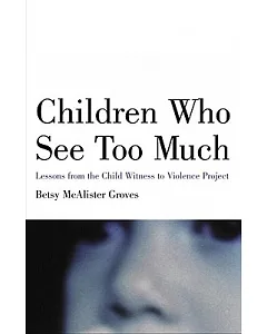 Children Who See Too Much: Lessons from the Child Witness to Violence Project