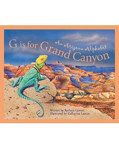 G Is for Grand Canyon: An Arizona Alphabet