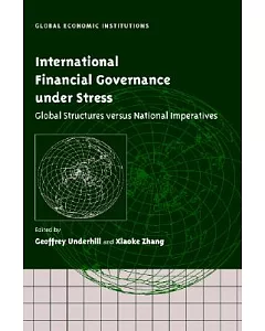 International Financial Governance Under Stress: Global Structures Versus National Imperatives