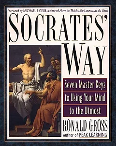 Socrates’ Way: Seven Master Keys to Using Your Mind to the Utmost