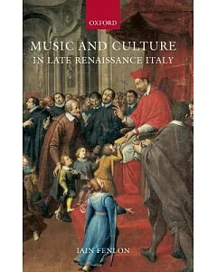 Music and Culture in Late Renaissance Italy