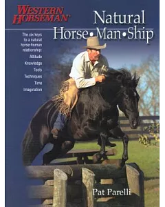 Natural Horse-man-ship: Six Keys to a Natural Horse-human Relationship