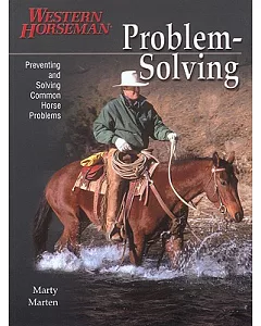 Problem Solving: Preventing and Solving Common Horse Problems