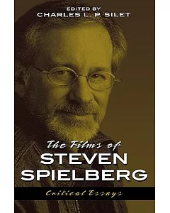 The Films of Steven Spielberg: Critical Essays