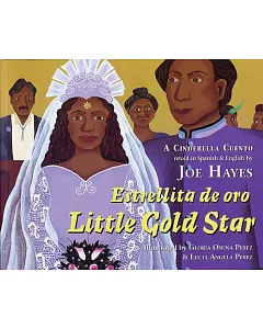 Estrellita De Oro/Little Gold Star: A Cinderella Cuento