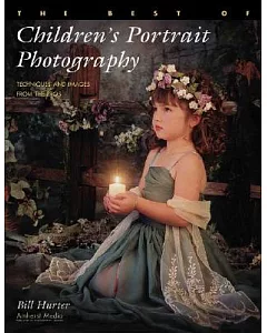 The Best of Children’s Portrait Photography: Techniques and Images from the Pros