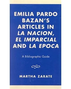 Emilia Pardo Bazan’s Articles in LA Nacion, El Imparcial and LA Epoca: A Bibliographic Guide