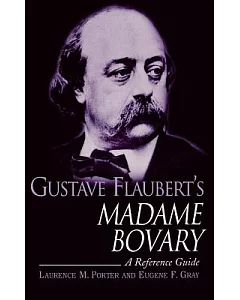 Gustave Flaubert’s Madame Bovary: A Reference Guide