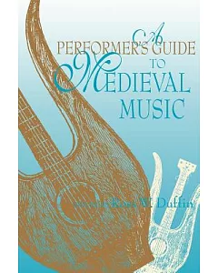 A Performer’s Guide to Medieval Music