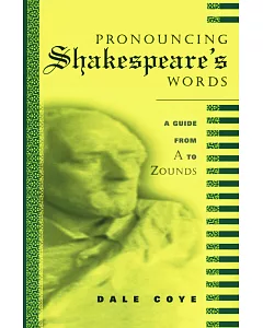 Pronouncing Shakespeare’s Words: A Guide from A to ZOunds